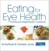 Eating for Eye Health: The Macular Degeneration Cookbook - Ita Buttrose, Vanessa Jones