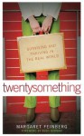 twentysomething: Surviving and Thriving in the Real World - Margaret Feinberg