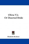 Olivia V2: Or Deserted Bride - Elizabeth Bonhote