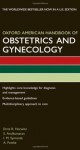 Oxford American Handbook of Obstetrics and Gynecology (Oxford American Handbooks of Medicine (Quality Paperback)) - Errol R. Norwitz, S. Arulkumaran, I. Symonds, A. Fowlie