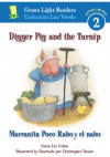 Digger Pig and the Turnip/Marranita Poco Rabo y el nabo (Green Light Readers Level 2) - Caron Lee Cohen, Christopher Denise, F. Isabel Campoy, Alma Flor Ada