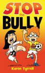 STOP the Bully - Karen Tyrrell