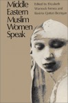 Middle Eastern Muslim Women Speak - Elizabeth Warnock Fernea, Basima Q. Bezirgan