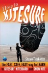 HOW TO KITESURF -- the FAST, SAFE, EASY WAY to LEARN to KITESURF, KITEBOARD, and SNOW KITE - Shawn Tieskotter, Divas LLC, Content, Danijela Mijailovic, Nicholas Smith, Kiteboarding Evolution, Wainman Hawaii, Tanja Kopper, John Bonetti