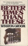 Better Times Than Ths - Winston Groom