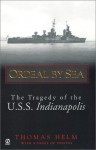 Ordeal by Sea: The Tragedy of the U.S.S Indianapolis - Thomas Helm, William J. Toti