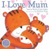 I Love Mum - Joanna Walsh, Judi Abbot