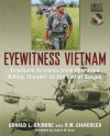 Eyewitness Vietnam: Firsthand Accounts from Operation Rolling Thunder to the Fall of Saigon - D.M. Giangreco