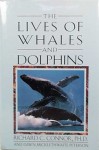 The Lives of Whales and Dolphins: From the American Museum of Natural History - Richard C. Connor