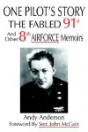 One Pilot's Story: The Fabled 91st and Other 8th Airforce Memoirs - Andy Anderson