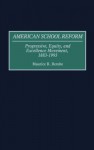 American School Reform: Progressive, Equity, and Excellence Movements, 1883-1993 - Maurice R. Berube