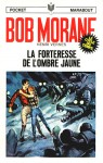 la forteresse de l'Ombre Jaune (Bob Morane #90) - Henri Vernes