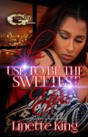 She use to be the sweetest girl (Volume 1) - Linette King