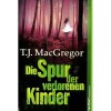 Die Spur der verlorenen Kinder - T.J. MacGregor