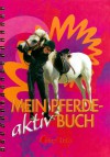 Mein Pferde-aktiv Buch - PonyClub, Anne Görblich-Baier