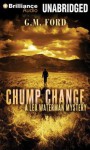 Chump Change - G.M. Ford