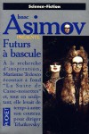 Futurs à bascule (Isaac Asimov présente, #9) - Isaac Asimov, Martin H. Greenberg, Janet Kagan, Tim Sullivan, Richard Paul Russo, Connie Willis, Lucius Shepard