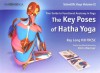 The Key Poses of Hatha Yoga: Your Guide to Functional Anatomy in Yoga - Ray Long, Chris Macivor