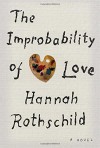 The Improbability of Love: A novel - Hannah Rothschild