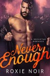 Never Enough - Roxie Noir