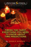 Timing the Tarot: Everything you need to know about Time Predictions - Debbie Duncan, Rizwan Ashraf