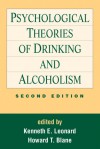 Psychological Theories of Drinking and Alcoholism - Kenneth E. Leonard, Howard T. Blane, Howard Thomas Blane