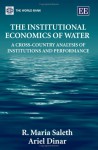 The Institutional Economics Of Water A Cross Country Analysis Of Institutions And Performance - R. Maria Saleth