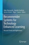 Recommender Systems for Technology Enhanced Learning: Research Trends and Applications - Nikos Manouselis, Hendrik Drachsler, Katrien Verbert, Olga C Santos