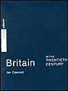 Britain in the Twentieth Century - Ian Cawood