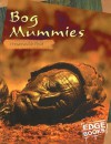 Bog Mummies: Preserved in Peat - Charlotte Wilcox