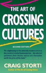 The Art of Crossing Cultures: 2nd Edition - Craig Storti