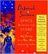 Space Between the Stars: My Journey to an Open Heart - Deborah Santana