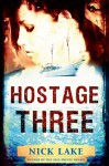 Hostage Three - Nick Lake