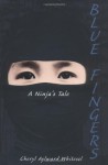 Blue Fingers: A Ninja's Tale - Cheryl Aylward Whitesel