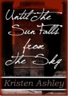 Until the Sun Falls from the Sky - Kristen Ashley