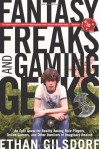 Fantasy Freaks and Gaming Geeks: An Epic Quest for Reality Among Role Players, Online Gamers, and Other Dwellers of Imaginary Realms - Ethan Gilsdorf