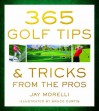 365 Golf Tips & Tricks From the Pros - Jay Morelli, Bruce Curtis