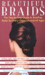 Beautiful Braids: The Step-by-Step Guide to Braiding Styles for Every Occasion and All Ages - Patricia Coen, Joe Maxwell, James Wagenvoord