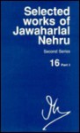 Selected Works of Jawaharlal Nehru, 2nd Series: Vol 16: Part 1, 3/1/1951-6/30/1951 - Jawaharlal Nehru, S. Gopal