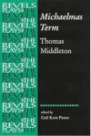 Michaelmas Term (Revels Plays) - Thomas Middleton;Gail Kern Paster