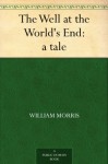 The Well at the World's End: a tale - William Morris