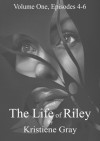 The Life of Riley: Episodes 4-6 - Kristiene Gray