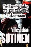 Taikuri joka sai yleisönsä katoamaan - Ville-Juhani Sutinen