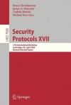 Security Protocols XVII: 17th International Workshop, Cambridge, UK, April 1-3, 2009. Revised Selected Papers - Bruce Christianson, James A Malcolm, Vashek Maty, Michael Roe