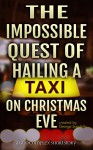 The Impossible Quest Of Hailing A Taxi On Christmas Eve (God Complex Universe) - George Saoulidis