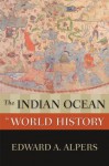 The Indian Ocean in World History (New Oxford World History) - Edward A. Alpers