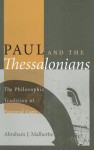 Paul and the Thessalonians: The Philosophic Tradition of Pastoral Care - Abraham J. Malherbe