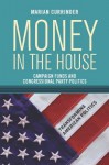 Money in the House: Campaign Funds and Congressional Party Politics - Marian Currinder