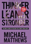 Thinner Leaner Stronger: The Simple Science of Building the Ultimate Female Body - Michael Matthews