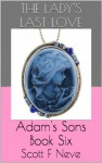 The Lady's Last Love (Adam's Sons Book 6) - Scott F Neve